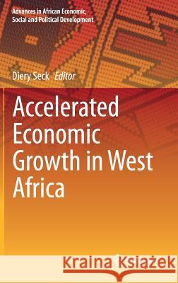 Accelerated Economic Growth in West Africa Diery Seck Diery Seck 9783319168258 Springer - książka