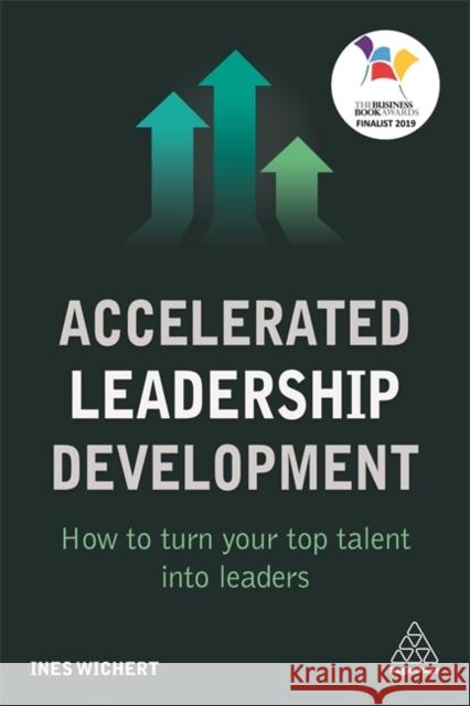 Accelerated Leadership Development: How to Turn Your Top Talent Into Leaders Ines Wichert 9780749483050 Kogan Page - książka