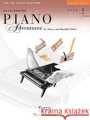 Accelerated Piano Adventures, Book 2, Theory Book: For the Older Beginner And Randall Faber Nancy Nancy Faber Randall Faber 9781616774745 Faber Piano Adventures - książka