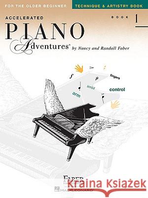 Accelerated Piano Adventures for the Older Beginner: Technique & Artistry, Book 1 And Randall Faber Nancy Nancy Faber Randall Faber 9781616774202 Faber Piano Adventures - książka