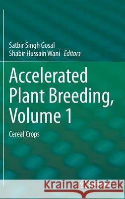 Accelerated Plant Breeding, Volume 1: Cereal Crops Gosal, Satbir Singh 9783030418656 Springer - książka