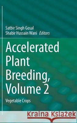 Accelerated Plant Breeding, Volume 2: Vegetable Crops Gosal, Satbir Singh 9783030472979 Springer - książka