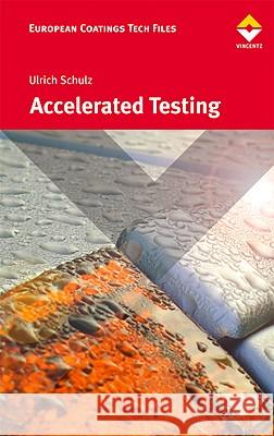 Accelerated Testing: Nature and Artificial Weathering in the Coatings Industry Ulrich Schulz 9783866309081 Vincentz - książka