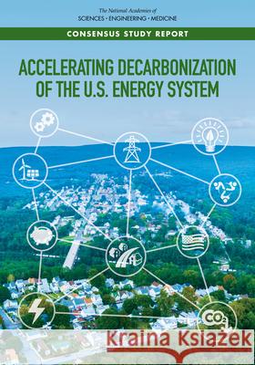 Accelerating Decarbonization of the U.S. Energy System National Academies of Sciences Engineeri Division on Engineering and Physical Sci Board on Energy and Environmental Syst 9780309682923 National Academies Press - książka