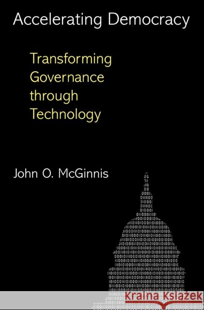 Accelerating Democracy: Transforming Governance Through Technology McGinnis, John O. 9780691151021  - książka