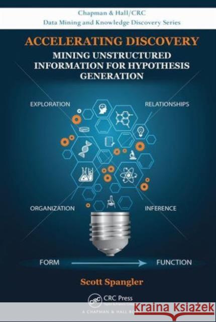 Accelerating Discovery: Mining Unstructured Information for Hypothesis Generation Scott Spangler 9781482239133 Apple Academic Press - książka