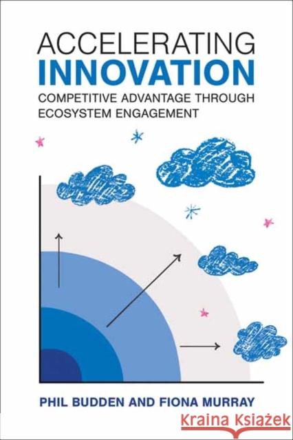 Accelerating Innovation: Competitive Advantage through Ecosystem Engagement Fiona Murray 9780262049610 MIT Press - książka