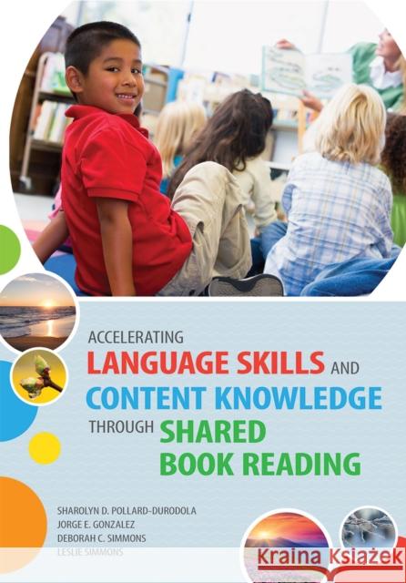 Accelerating Language Skills and Content Knowledge Through Shared Book Reading Sharolyn Pollard-Durodola Deborah Simmons Jorge Gonzalez 9781598572575 Brookes Publishing Company - książka