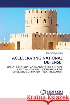 ACCELERATING NATIONAL DEFENSE: Amadi, Chukwunenye 9786209400001 LAP Lambert Academic Publishing - książka