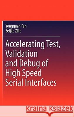 Accelerating Test, Validation and Debug of High Speed Serial Interfaces Zeljko Zilic Yongquan Fan 9789048193974 Not Avail - książka