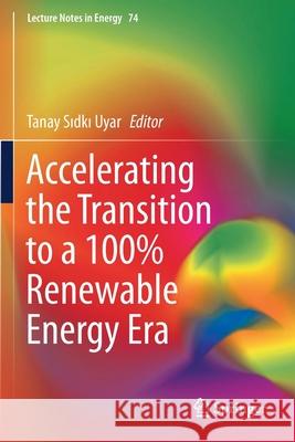 Accelerating the Transition to a 100% Renewable Energy Era Tanay Sıdkı Uyar 9783030407407 Springer - książka