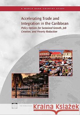 Accelerating Trade and Integration in the Caribbean: Policy Options for Sustained Growth, Job Creation, and Poverty Reduction World Bank 9780821380178 World Bank Publications - książka