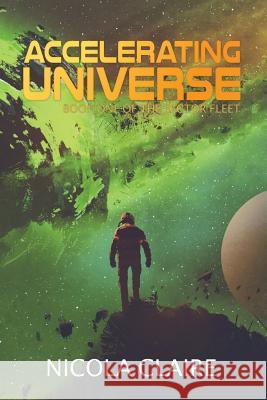 Accelerating Universe (The Sector Fleet, Book 1) Nicola Claire 9781099943454 Independently Published - książka