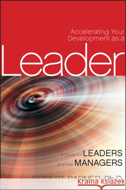 Accelerating Your Development as a Leader: A Guide for Leaders and Their Managers Barner, Robert 9780470593646  - książka