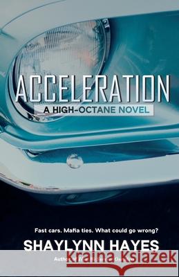 Acceleration: A High Octane Novel Hayes, Shaylynn 9781777263201 Imperceptions Press - książka