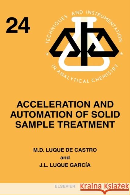 Acceleration and Automation of Solid Sample Treatment: Volume 24 Luque García, J. L. 9780444507167 Elsevier Science & Technology - książka