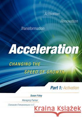 Acceleration: Changing the Speed of Growth Susan Foley 9781470097295 Createspace Independent Publishing Platform - książka