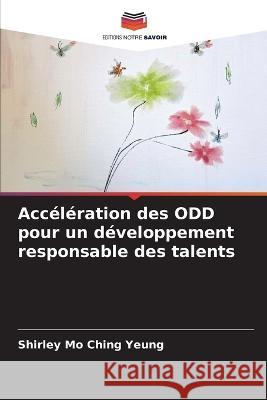 Acceleration des ODD pour un developpement responsable des talents Shirley Mo Ching Yeung   9786206244059 Editions Notre Savoir - książka