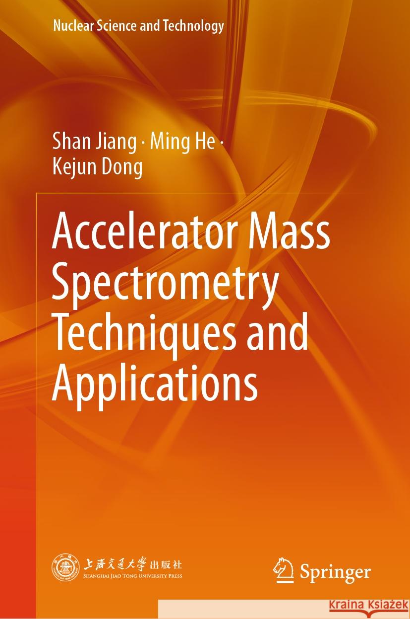 Accelerator Mass Spectrometry Techniques and Applications Yuxuan Zhang, Fei Jia, Fei Tuo 9789819623167 Springer Nature Switzerland AG - książka