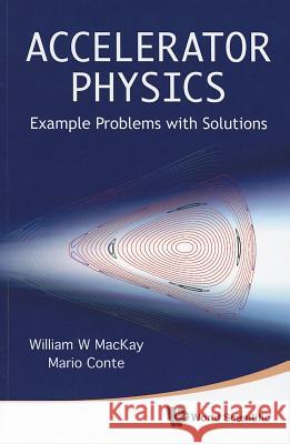 Accelerator Physics: Example Problems with Solutions Mario Conte 9789814295994  - książka