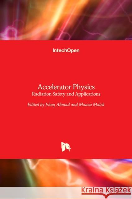 Accelerator Physics: Radiation Safety and Applications Ishaq Ahmad, Maaza Malek 9789535138358 Intechopen - książka