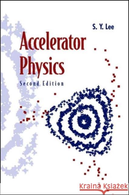 Accelerator Physics (Second Edition) Lee, Shyh-Yuan 9789812562005 World Scientific Publishing Company - książka