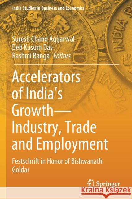 Accelerators of India's Growth--Industry, Trade and Employment: Festschrift in Honor of Bishwanath Goldar Suresh Chand Aggarwal Deb Kusum Das Rashmi Banga 9789813293991 Springer - książka