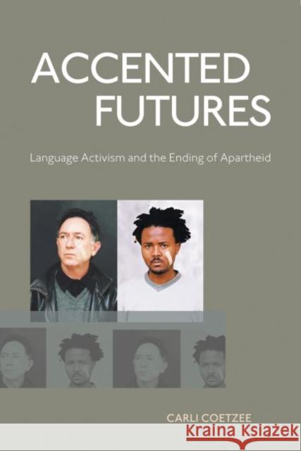 Accented Futures: Language Activism and the Ending of Apartheid Coetzee, Carli 9781868147403 Wits University Press - książka