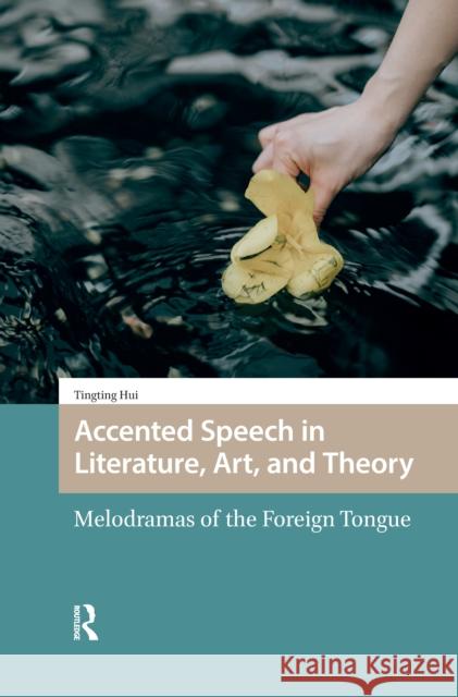 Accented Speech in Literature, Art, and Theory Tingting Hui 9789048569007 Amsterdam University Press - książka
