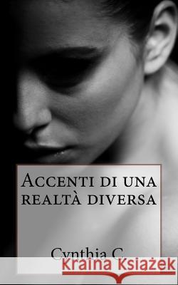 Accenti di una realtà diversa C, Cynthia 9781726024808 Createspace Independent Publishing Platform - książka