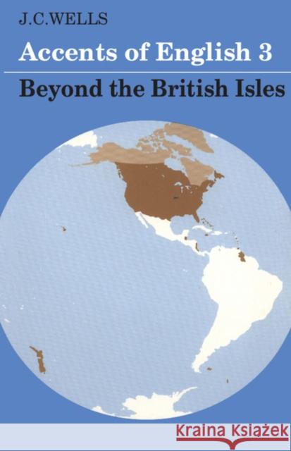 Accents of English 3: Beyond the British Isles Wells, J. C. 9780521285414 Cambridge University Press - książka