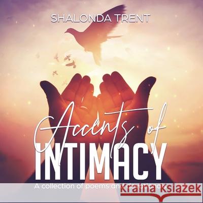 Accents of Intimacy: A Collection of Poems and Devotionals Shalonda Trent 9781664188488 Xlibris Us - książka