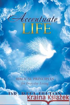 Accentuate Life Dr Rita Felton 9781498483728 Xulon Press - książka