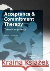 Acceptance & Commitment Therapy: Theorie En Praktijk A-Tjak, Jacqueline 9789036804967 Bohn Stafleu Van Loghum - książka