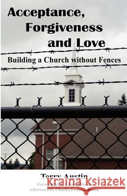 Acceptance Forgiveness and Love: Building a Church Without Fences Austin Terry Johnson Charles Hinson Glen 9780985326326 Austin Brothers Publishers - książka