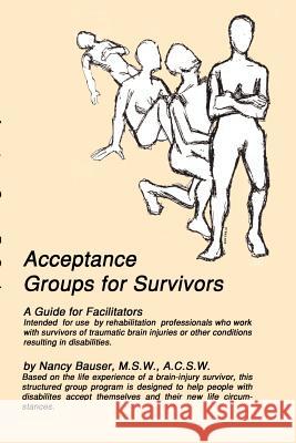 Acceptance Groups for Survivors: A Guide for Facilitators Bauser M. S. W., A. C. S. W. Nancy 9780759622630 Authorhouse - książka