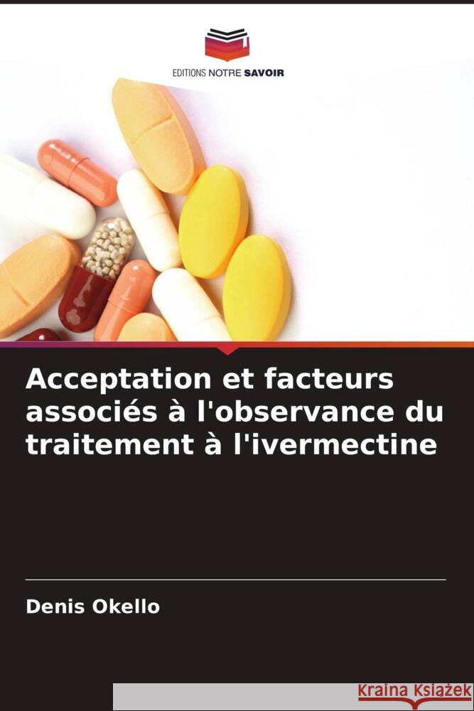 Acceptation et facteurs associ?s ? l'observance du traitement ? l'ivermectine Denis Okello 9786208108366 Editions Notre Savoir - książka
