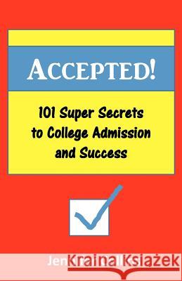 Accepted: 101 Super Secrets to College Admission and Success Jennifer Collins 9781466401839 Createspace Independent Publishing Platform - książka
