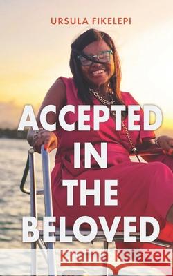 Accepted in the Beloved Ursula Fikelepi 9798344957944 Independently Published - książka