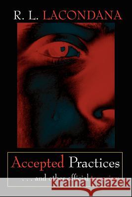 Accepted Practices: . . . and Other Official Terrorism Lacondana, R. L. 9781403326836 Authorhouse - książka