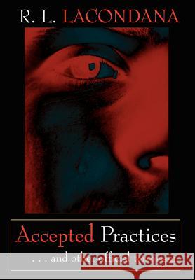 Accepted Practices: . . . and other official terrorism Lacondana, R. L. 9781403326843 Authorhouse - książka