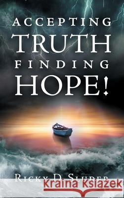 Accepting Truth, Finding Hope! Ricky D Sluder 9781662842108 Xulon Press - książka