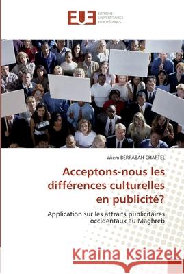 Acceptons-nous les différences culturelles en publicité? Berrabah-Chartel-W 9786131558047 Editions Universitaires Europeennes - książka