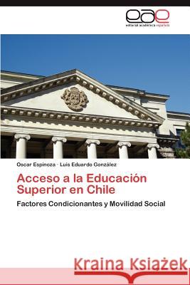 Acceso a la Educacion Superior En Chile Oscar Espinoza Luis Eduardo Gon 9783848450244 Editorial Acad Mica Espa Ola - książka