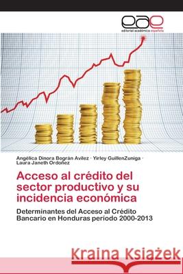 Acceso al crédito del sector productivo y su incidencia económica Bográn Avilez, Angélica Dinora 9786202104418 Editorial Académica Española - książka