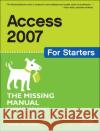 Access 2007 for Starters: The Missing Manual: The Missing Manual MacDonald, Matthew 9780596528331 O'Reilly Media