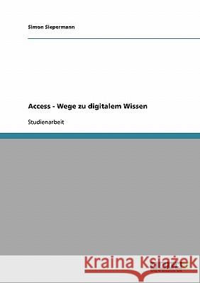 Access - Wege zu digitalem Wissen Simon Siepermann 9783638923552 Grin Verlag - książka