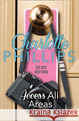 Access All Areas: Harperimpulse Contemporary Fiction (a Novella) (Do Not Disturb, Book 4) Phillips, Charlotte 9780008119386 HarperImpulse - książka