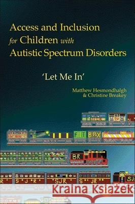 Access and Inclusion for Children with Autistic Spectrum Disorders: Let Me In' Breakey, Christine 9781853029868  - książka