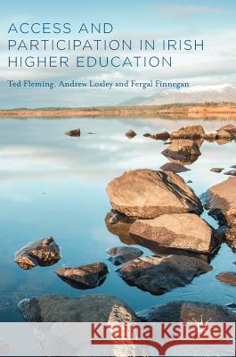 Access and Participation in Irish Higher Education Ted Fleming Fergal Finnegan Andrew Loxley 9781137569738 Palgrave MacMillan - książka